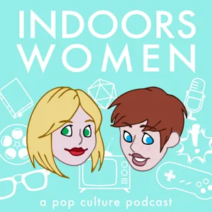 Indoorswomen - Episode 53 - Wakanda Forever!