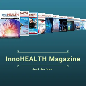 Episode #29 - InnoHEALTH magazine volume 6 issue 5 audio summary, by Dr. Debleena Bhattacharya