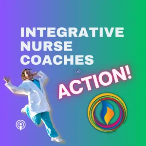 Ep28: Breaking Silos with Nurse Coaching- Denise Ervin, BSN, RN, NC-BC