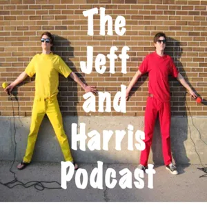 Episode 4 of the Jeff and Harris Podcast