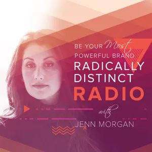 Authenticity & Creating Your Most Powerful Brand - Radically Distinct Radio