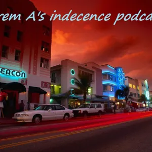 Jerem A's indecence podcast 120