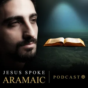 Podcast 2. The Lordâs Prayer in Aramaic