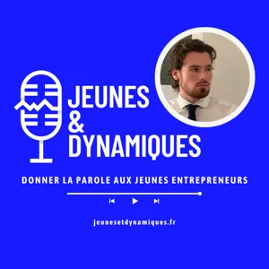Jeunes & Dynamiques - Le podcast qui donne la parole aux jeunes entrepreneurs