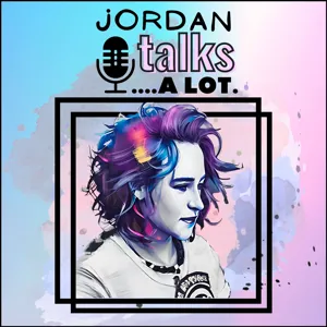 Jordan Talks A Lot - S1E3: Unhinged Ramble [Feat. Ree]