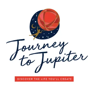 Journey to Jupiter: Discover the Life You'll Create