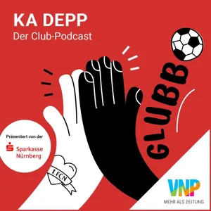 Ka Depp - Der Club-Podcast von nordbayern.de, Folge 32: Ein sehr verrückter Torwart