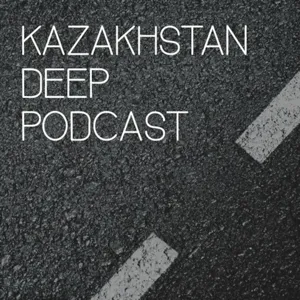 Kazakhstan Deep Podcast Episode 1