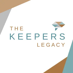 Keepers Legacy Podcast Episode 6