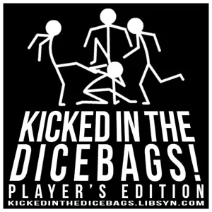 Kicked in the Dicebags Players Edition ep 62:  Back in the Saddle again