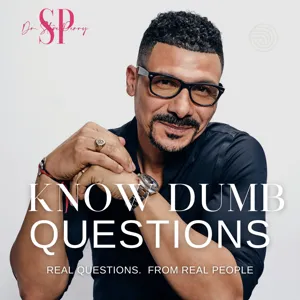 KNOW DUMB QUESTIONS EP 33 FEATURING Dr. Contessa Metcalfe