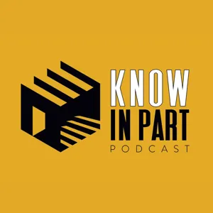 Know In Part Podcast - Episode 55 - Don't Go Down To Egypt