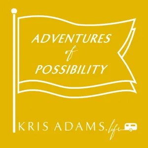KrisAdams-life: Adventures of Possibility