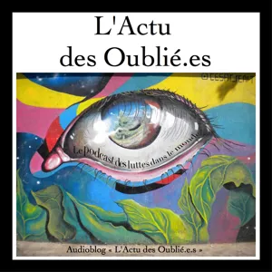 L'Actu des Oublié.e.s EP4 - Pays Kanak et Argentine