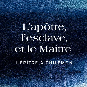 L’apôtre, l’esclave et le Maître - Introduction à l’épître de Paul à Philémon (v.1-7)