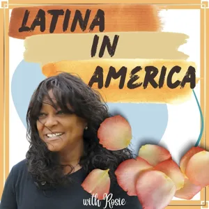 Latina in America: A Special Bilingual Episode Celebrating Hispanic Heritage Month