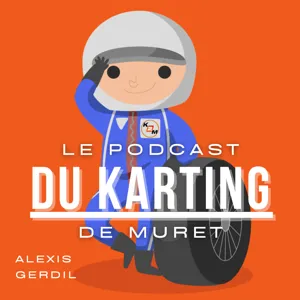 Comment vivre du sport automobile ? Le podcast du Karting De Muret - Episode 1