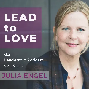 'LEAD to LOVE'?! Warum dieser Podcast.