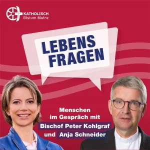 Lebensfragen - Menschen im Gespräch mit Bischof Peter Kohlgraf und Anja Schneider #4