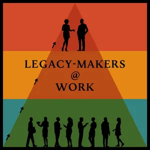 Reframing your Legacy at Work