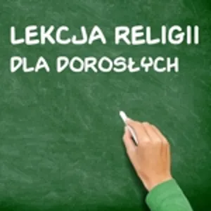 6. Lekcja religii dla dorosłych: "I w jednego Pana Jezusa Chrystusa"