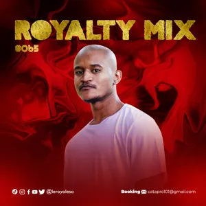 Episode 65: Royalty Mix #065 (February Edition) Mixed by Leroyale