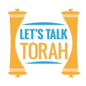 Lets Talk Torah - Ep. 368