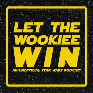 Let The Wookiee Win - Episode 17: Rise of Skywalker, Hindsite is 2020