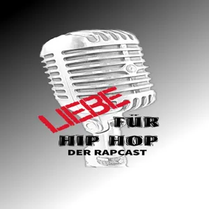 Liebe für Hip Hop (Der Rapcast) Folge 8