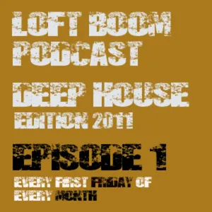 Loft BooM Podcast Deep House - Episode 1 - [ Gare L in The Mix ]