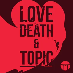 Love, Death & Transhumanism