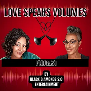 Love Speaks Volumes | E12 | Love Reimagined: Navigating Single Parenthood, Self-Love, and Cultivating Meaningful Connections