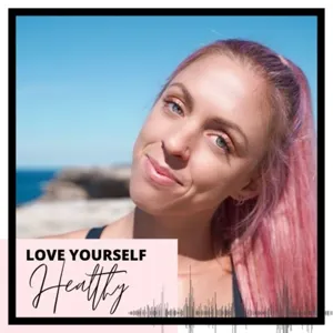 26: The Science Behind Self Love + Answering Your Questions