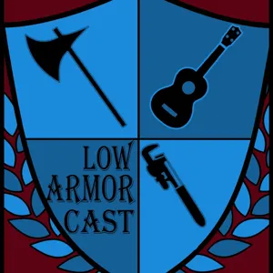 Low Armor Cast: A Bit of Song and Dance