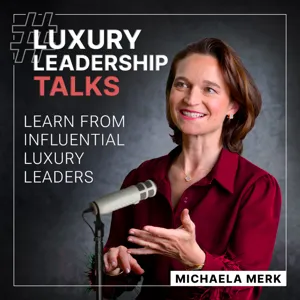 Luxury Leadership Talks by Michaela Merk
