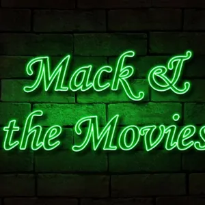 Episode 6: Mack & the Movies, Episode 31 - Grindhouse Experience, Vol. II, Pt. IV