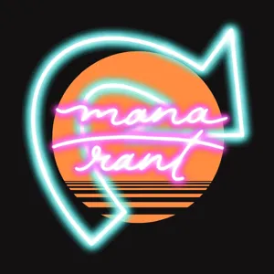 Mana Rant: A Historic Podcast Vol, 63 (Ban Hammer Strikes Historic)