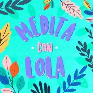 Meditación guiada para compartir Amor | Me lo dijo Lola