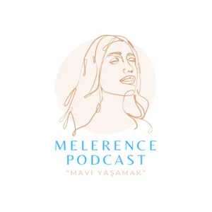 Herkese merhaba! || Melerence Podcast