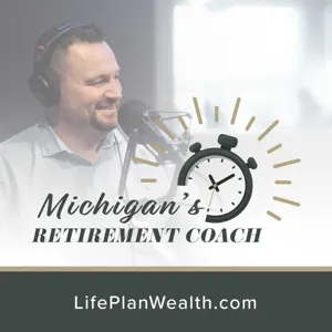 Retirement Dreams: Planning for a Fulfilling Future | Michigan's Retirement Coach Podcast