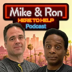 Mike & Ron: Here to Help Podcast Episode 47