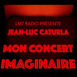 MON CONCERT IMAGINAIRE DU 25/09/2022