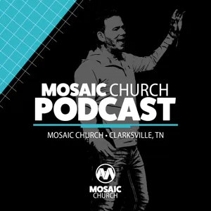 We Believe • Part Four | Mosaic Church | Clarksville, TN