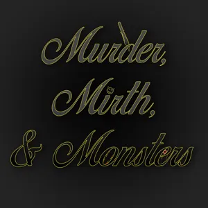 Murder, Mirth, & Monsters Podcast