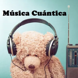 Episode 87: MÚSICA CUÁNTICA - PROGRAMA Nº.87