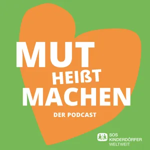 Teaser - Mut heißt Machen. Der Podcast der SOS-Kinderdörfer weltweit