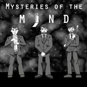 Mysteries of the Mind Episode 16-- A Fistful of Stupid