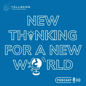New Thinking for a New World - a Tallberg Foundation Podcast