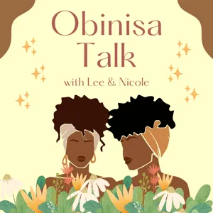 Episode 5: Did We Drop the Ball? Changes Are Coming to Obinisa Talk