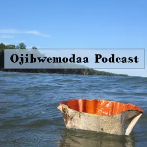 Episode 1: Ojibwemodaa Podcast Episode 1: VII Introductions